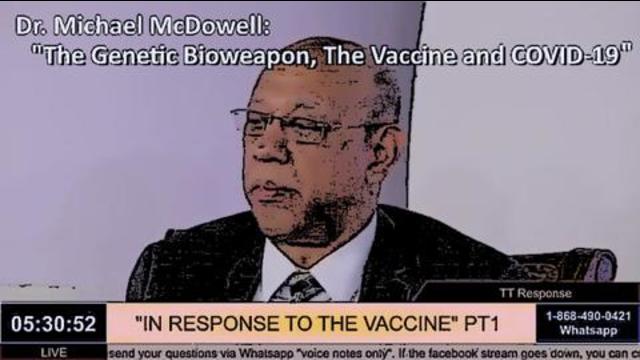 Dr. Michael McDowell: "The Genetic Bioweapon, The Vaccine, And COVID-19"
