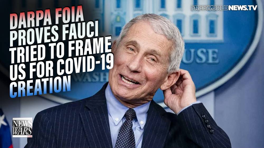 BREAKING: DARPA FOIA Proves Fauci Tried to Frame the US for Creation of COVID-19