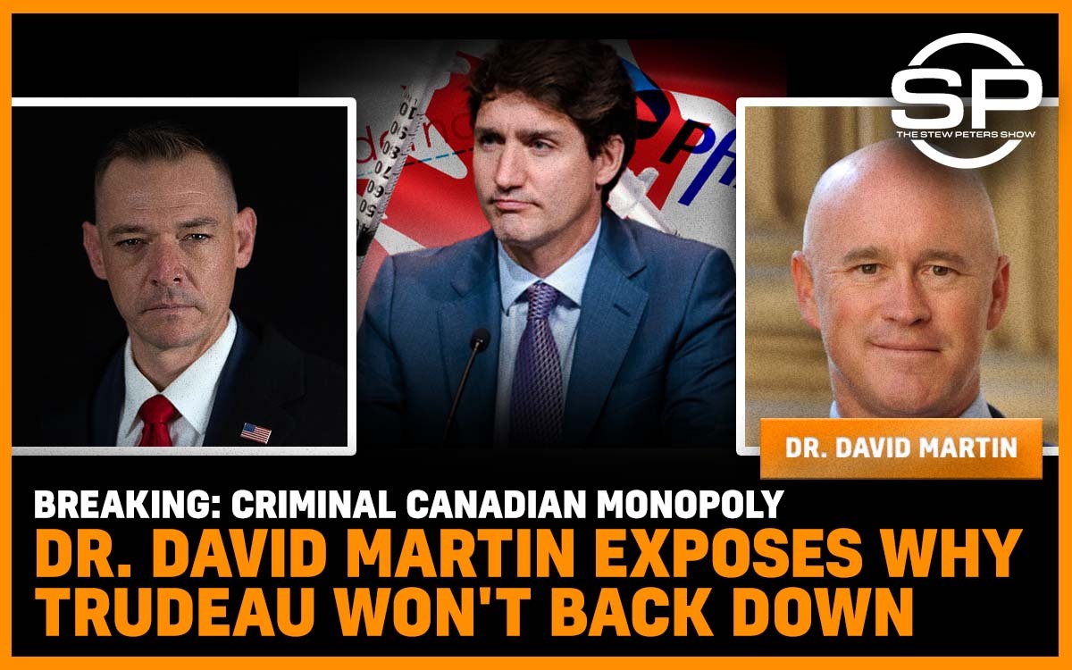 Breaking: Criminal Canadian Monopoly Dr. David Martin Exposes Why Trudeau Won't Back Down