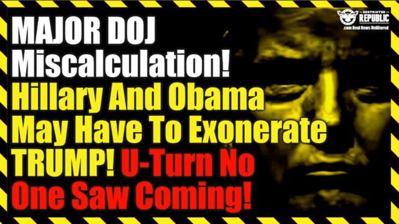 Breaking News: Major DOJ Miscalculation! Hillary And Obama May Have To Exonerate Trump!