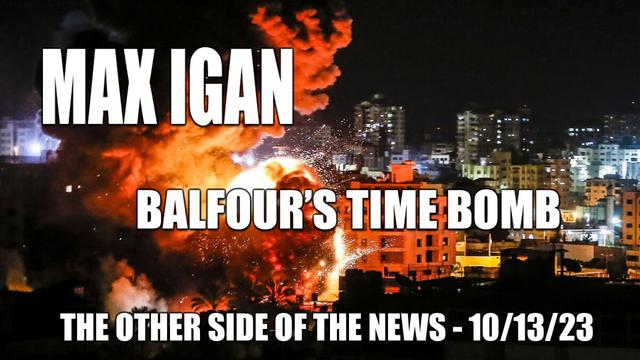 Max Igan Balfour's Time Bomb - The Other Side of the News - 10/13/23
