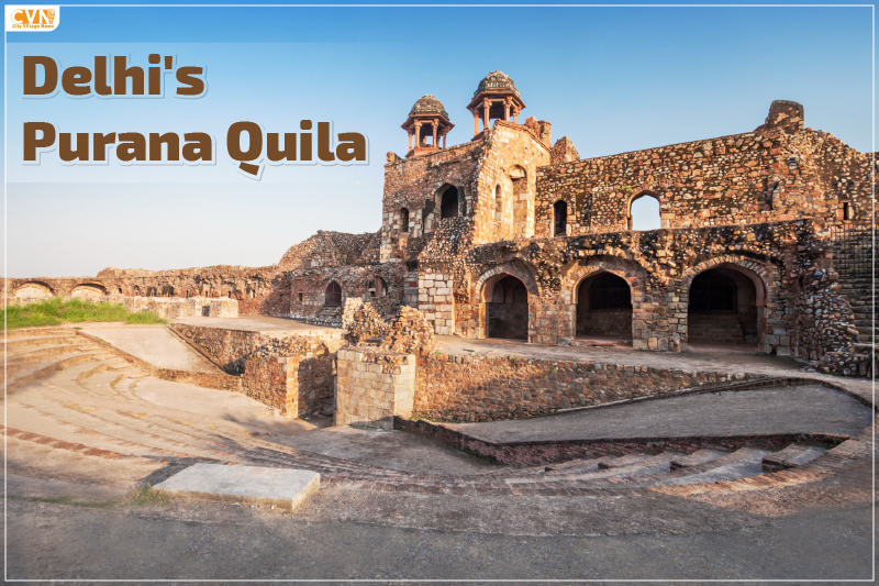 Uncover the Secrets of Purana Qila New Delhi