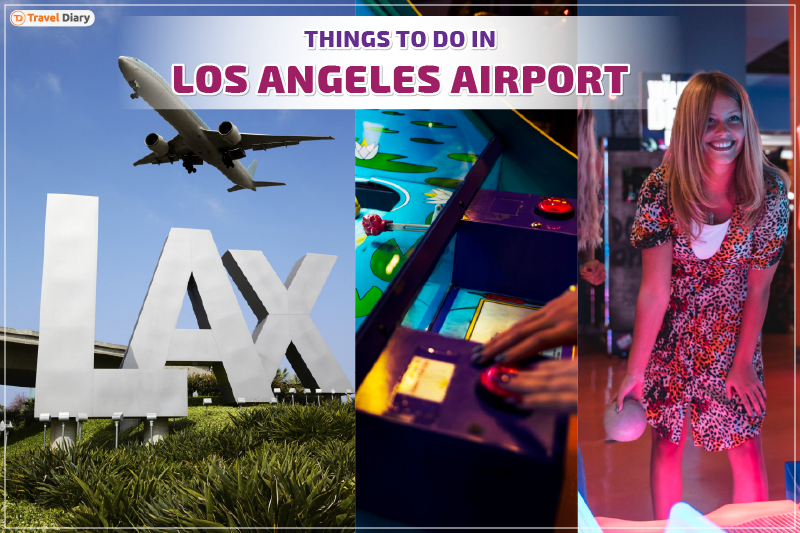 Fun and Relaxing Things to Do in Los Angeles Airport (LAX)