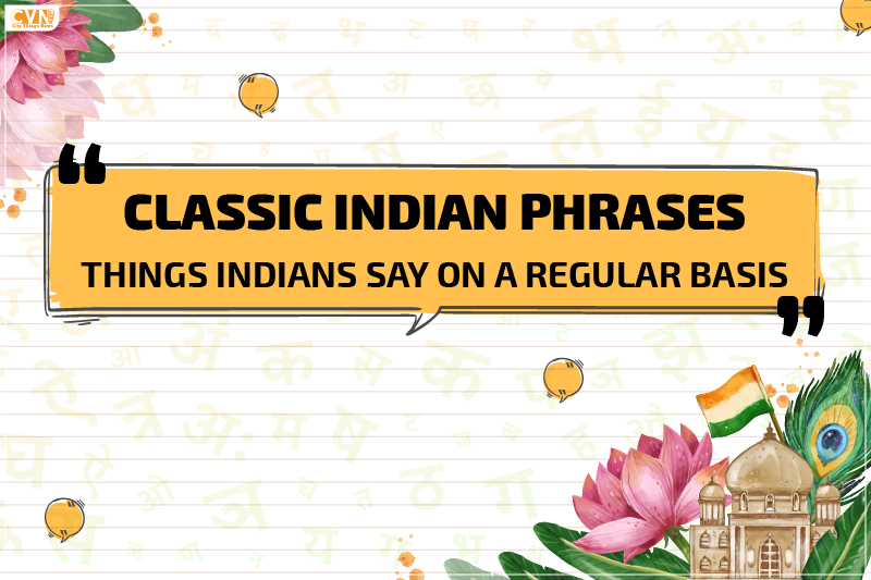 Classic Indianisms – Certain things only the Indians say
