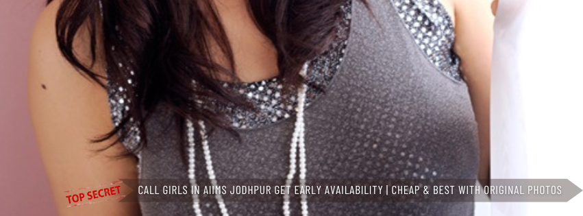 Call Girls in AIIMS Jodhpur 9614961483 Free Cash Payment Delivery
