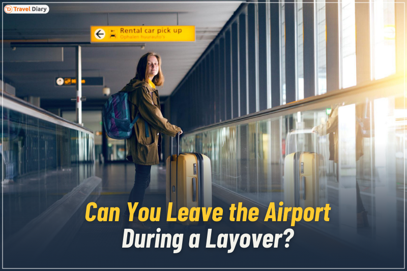 Can You Leave the Airport During a Layover? Things to Know