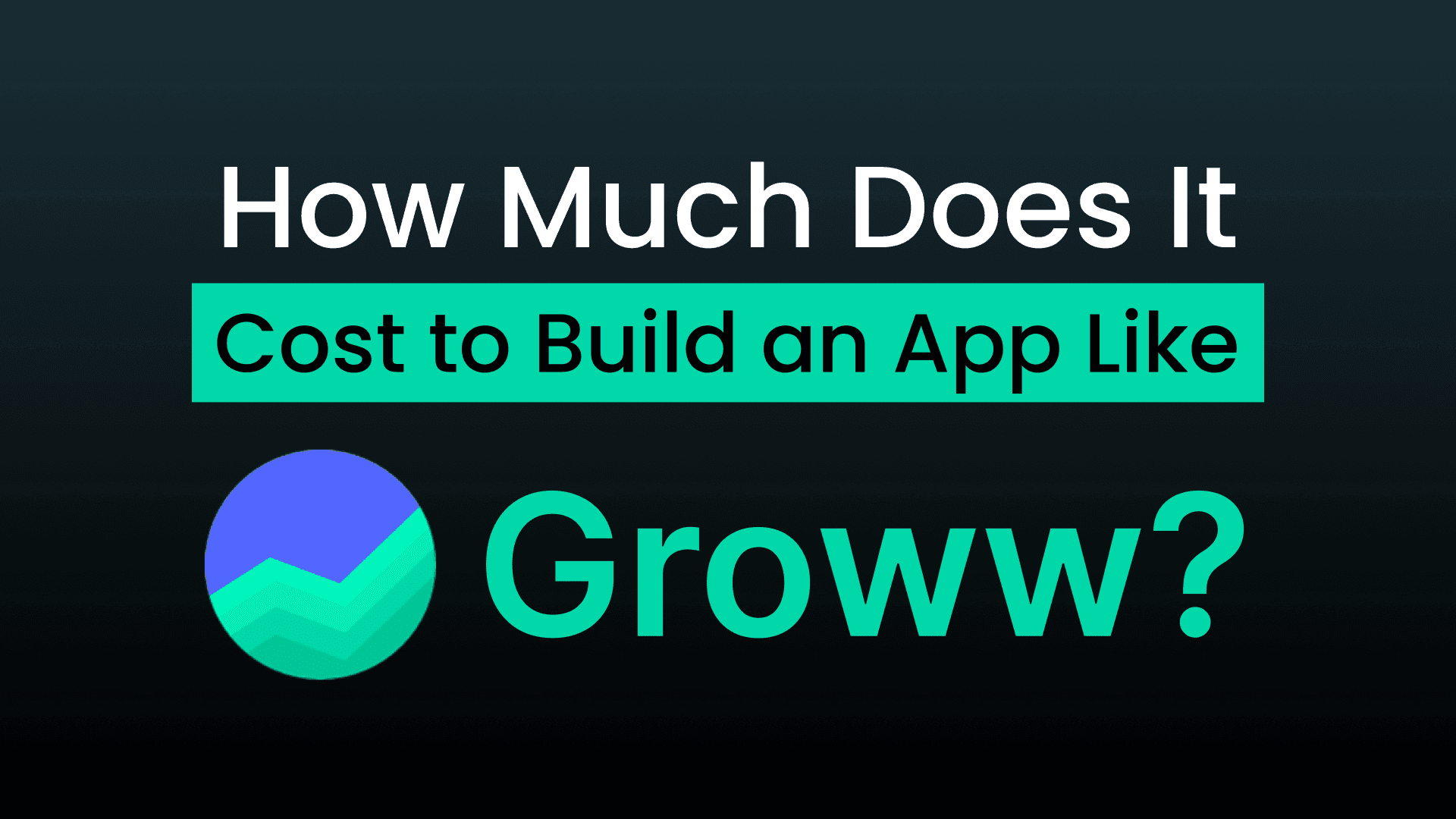 How Much Does It Cost to Build an App Like Groww? A Complete Breakdown