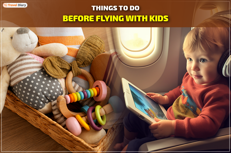 Flying with Kids? Essential Things to Do Before Flying